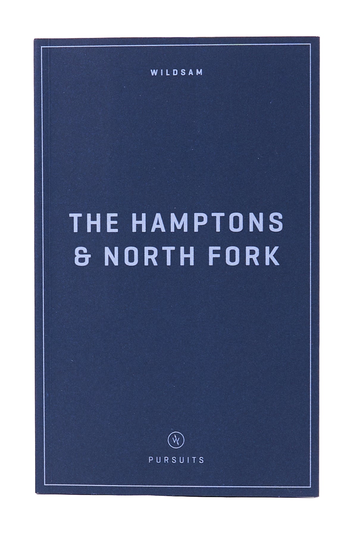 Wildsam Guide - NORTH FORK AND HAMPTONS